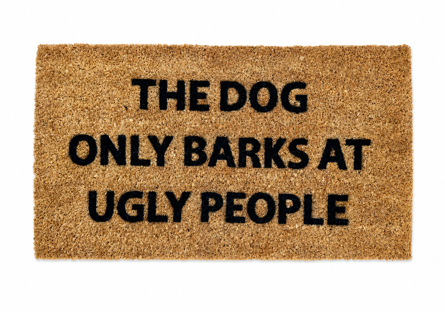Funny Dog Coir Doormat 40 x 70cm – “The Dog Only Bark At Ugly People” Home Entrance Mat