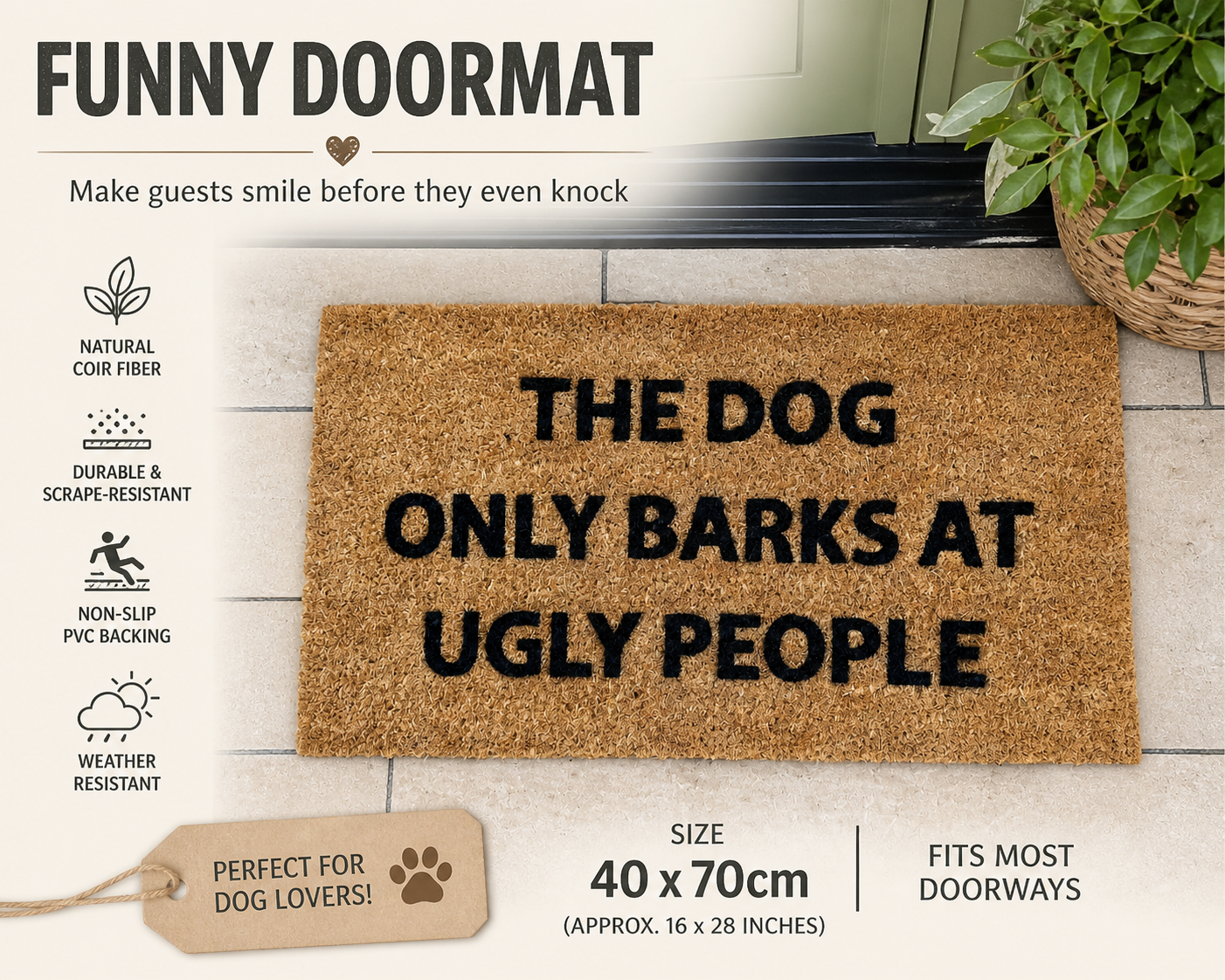 Funny Dog Coir Doormat 40 x 70cm – “The Dog Only Bark At Ugly People” Home Entrance Mat