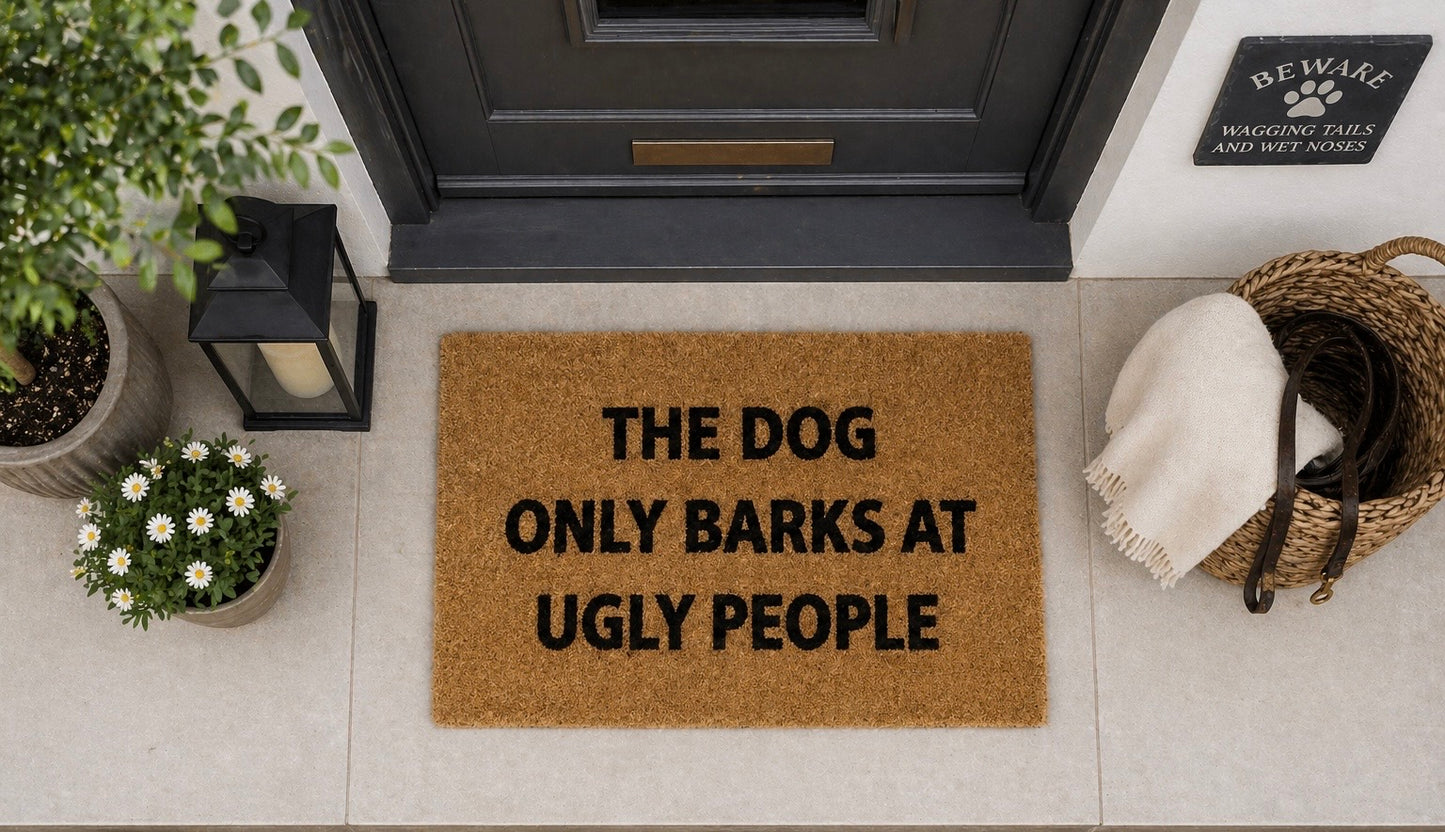 Funny Dog Coir Doormat 40 x 70cm – “The Dog Only Bark At Ugly People” Home Entrance Mat